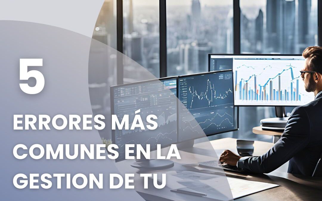 Cómo evitar errores comunes en la gestión de tu empresa